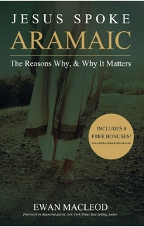 Jesus Spoke Aramaic - The Reasons Why