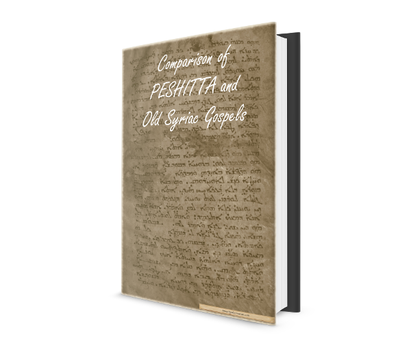 Comparison Between the Aramaic Peshitta, Greek & Old Syriac Gospels